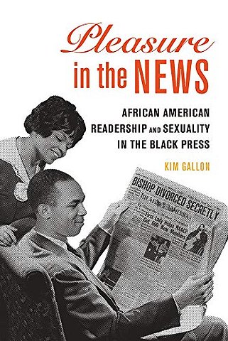 Pleasure in the News – African American Readership and Sexuality in the Black Press