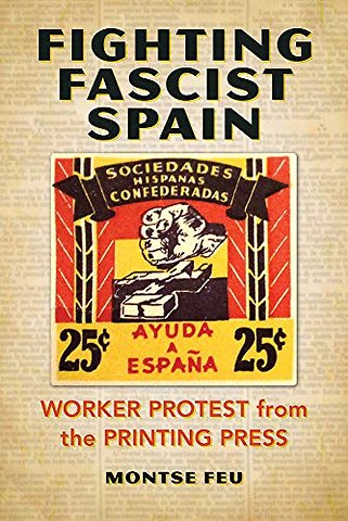 Fighting Fascist Spain – Worker Protest from the Printing Press