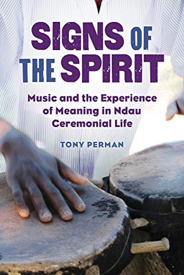 Signs of the Spirit – Music and the Experience of Meaning in Ndau Ceremonial Life