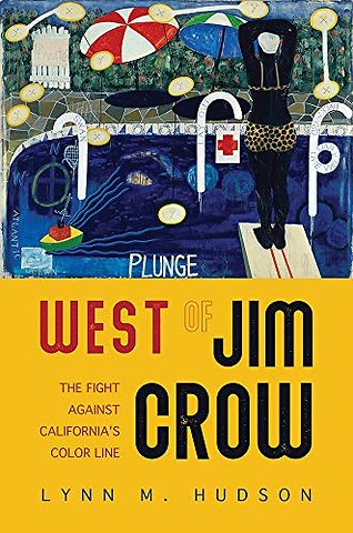 West of Jim Crow – The Fight Against California`s Color Line
