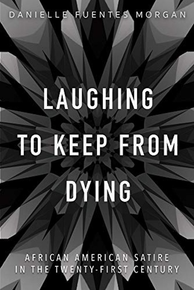 Laughing to Keep from Dying – African American Satire in the Twenty–First Century