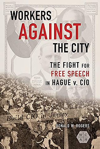 Workers Against the City – The Fight for Free Speech in Hague V. CIO