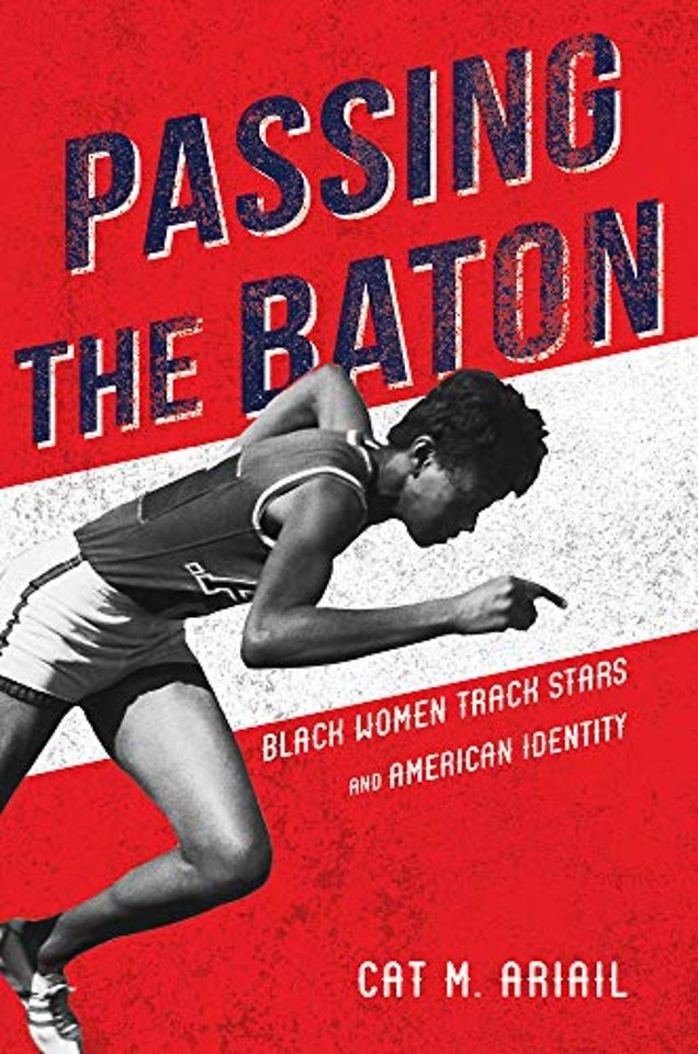 Passing the Baton – Black Women Track Stars and American Identity