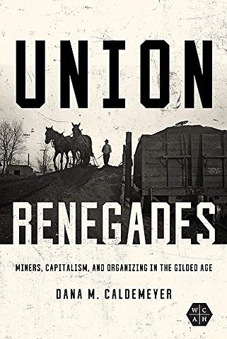 Union Renegades – Miners, Capitalism, and Organizing in the Gilded Age