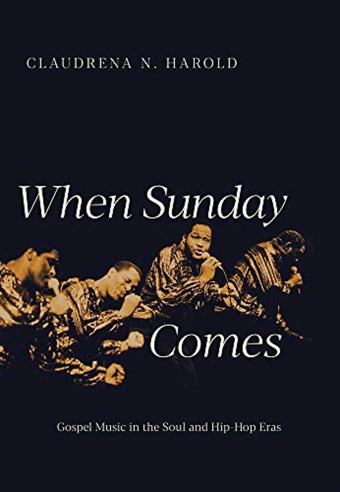When Sunday Comes – Gospel Music in the Soul and Hip–Hop Eras