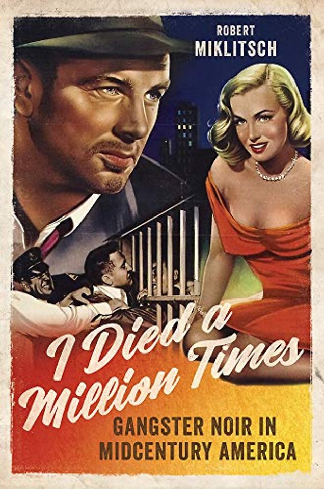 I Died a Million Times – Gangster Noir in Midcentury America
