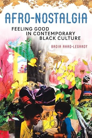 Afro–Nostalgia – Feeling Good in Contemporary Black Culture