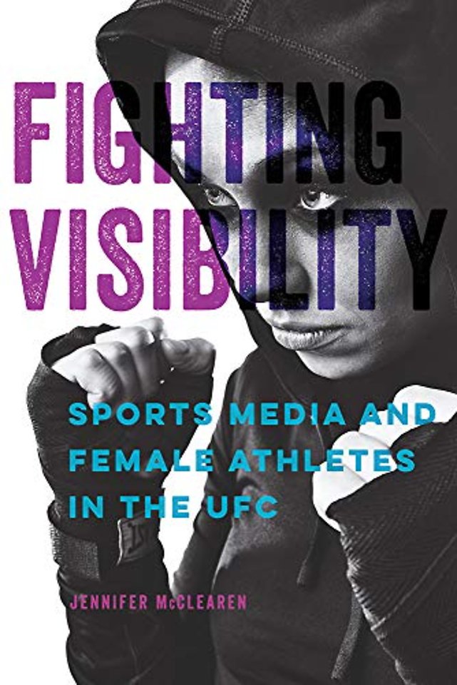 Fighting Visibility – Sports Media and Female Athletes in the UFC