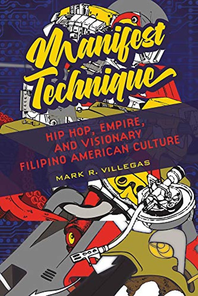 Manifest Technique – Hip Hop, Empire, and Visionary Filipino American Culture