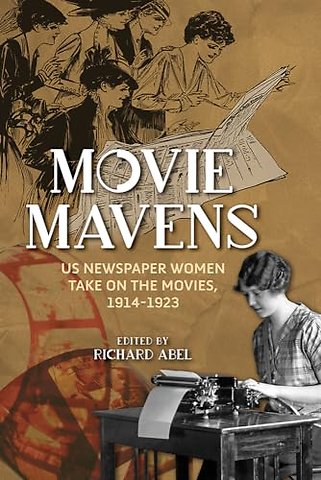 Movie Mavens – US Newspaper Women Take on the Movies, 1914–1923
