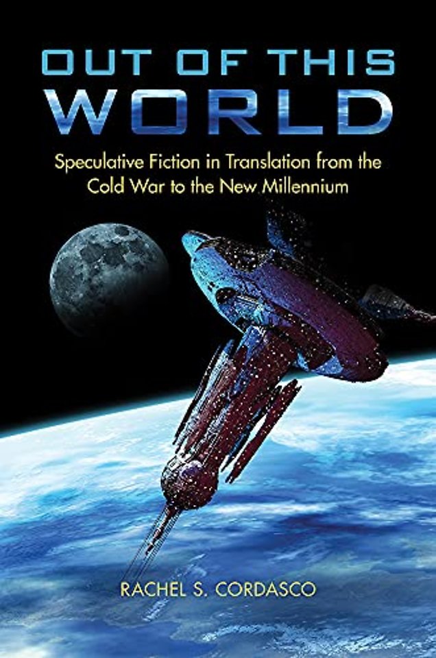 Out of This World – Speculative Fiction in Translation from the Cold War to the New Millennium