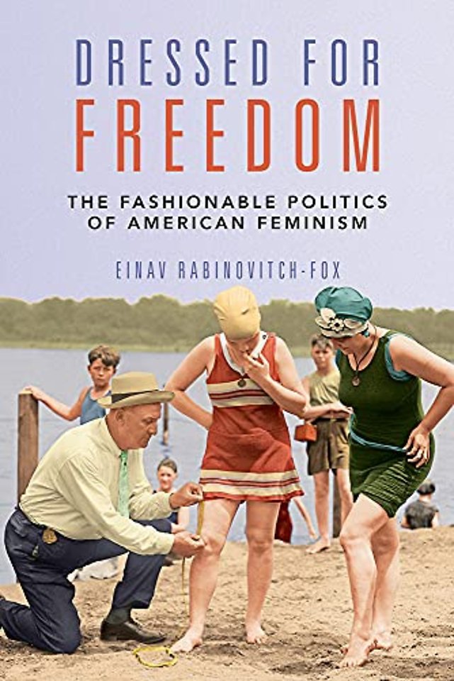 Dressed for Freedom – The Fashionable Politics of American Feminism