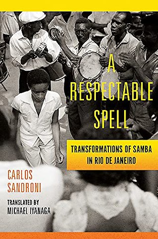 A Respectable Spell – Transformations of Samba in Rio De Janeiro