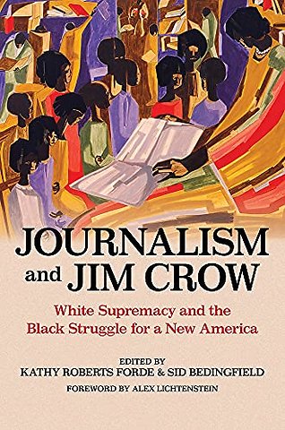 Journalism and Jim Crow – White Supremacy and the Black Struggle for a New America
