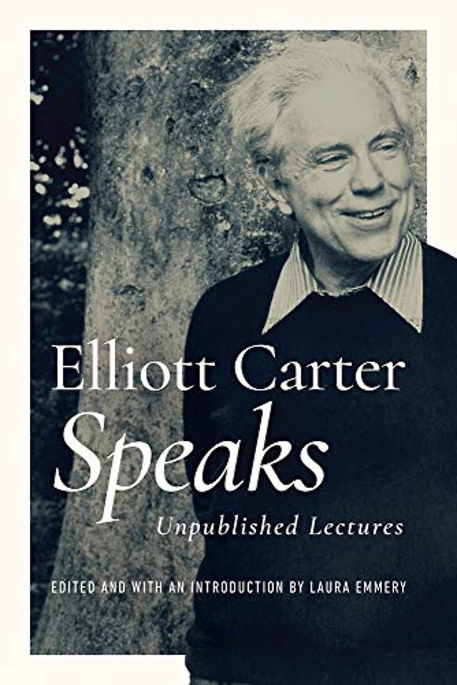 Elliott Carter Speaks – Unpublished Lectures