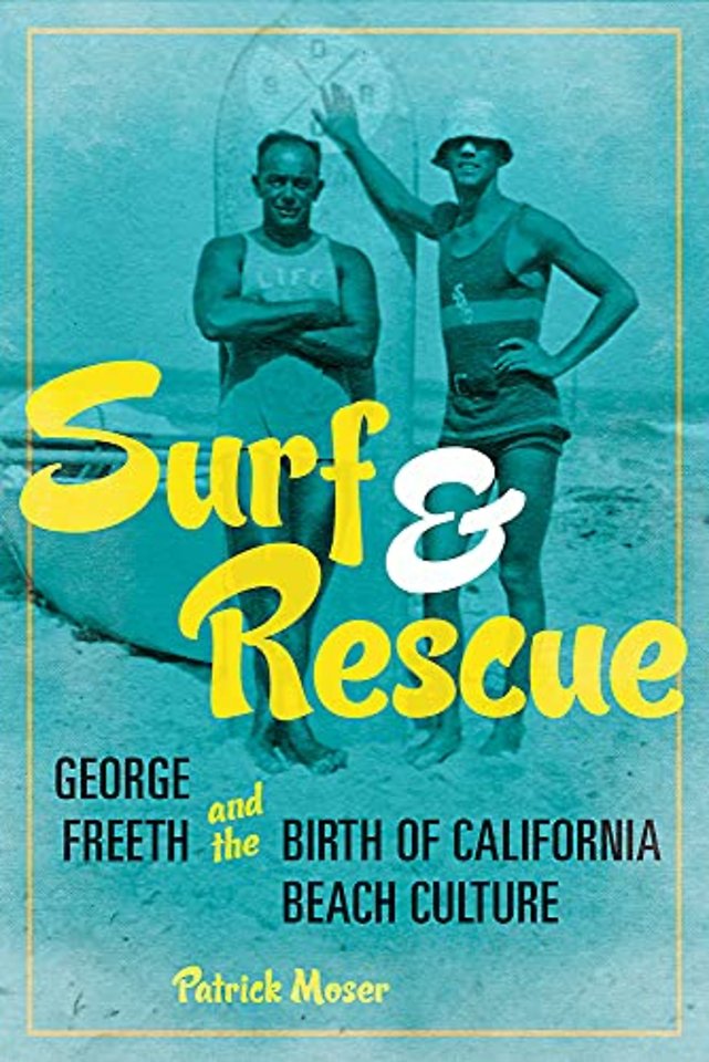 Surf and Rescue – George Freeth and the Birth of California Beach Culture