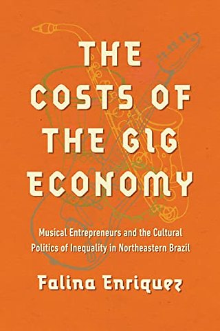 The Costs of the Gig Economy – Musical Entrepreneurs and the Cultural Politics of Inequality in Northeastern Brazil