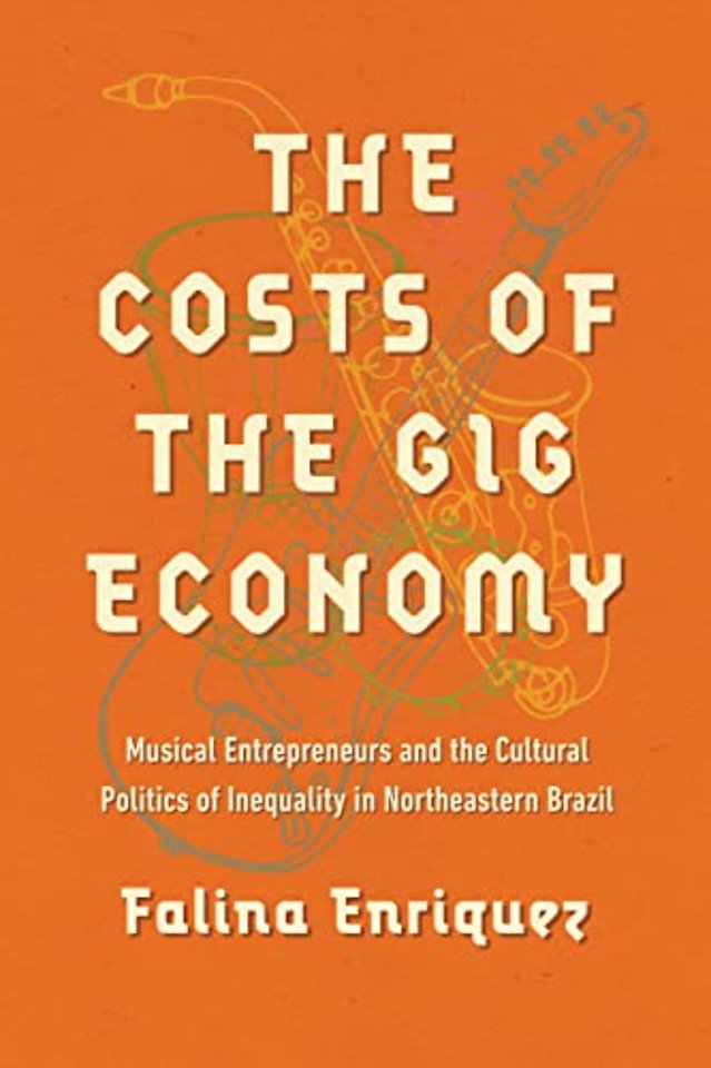 The Costs of the Gig Economy – Musical Entrepreneurs and the Cultural Politics of Inequality in Northeastern Brazil