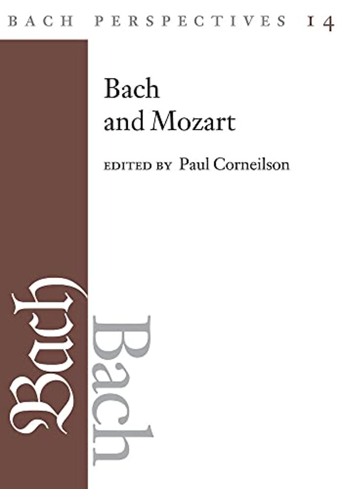 Bach Perspectives, Volume 14 – Bach and Mozart: Connections, Patterns, and Pathways