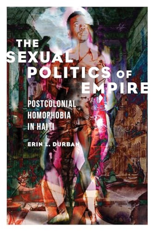 The Sexual Politics of Empire – Postcolonial Homophobia in Haiti