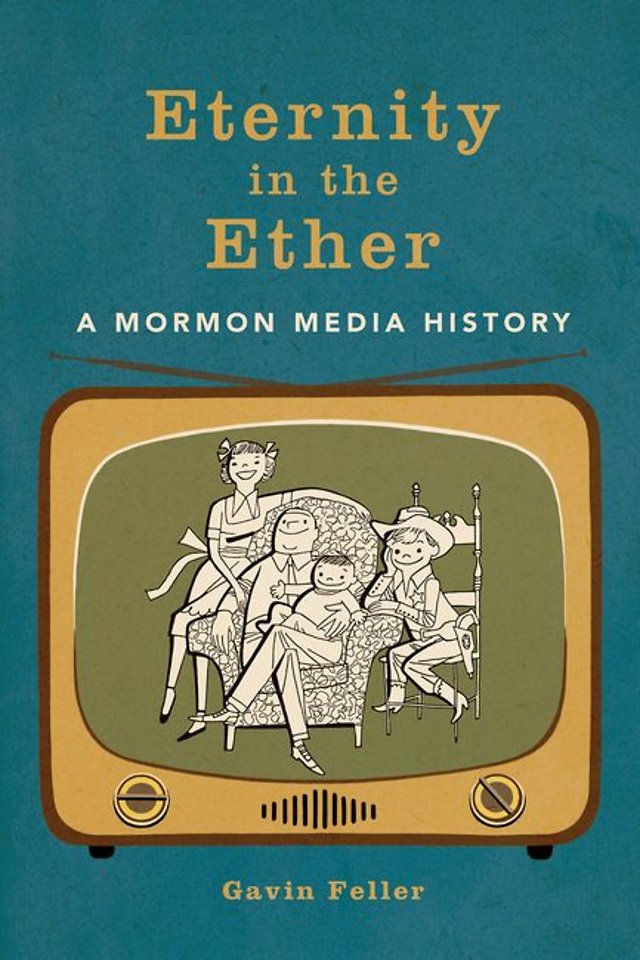 Eternity in the Ether – A Mormon Media History