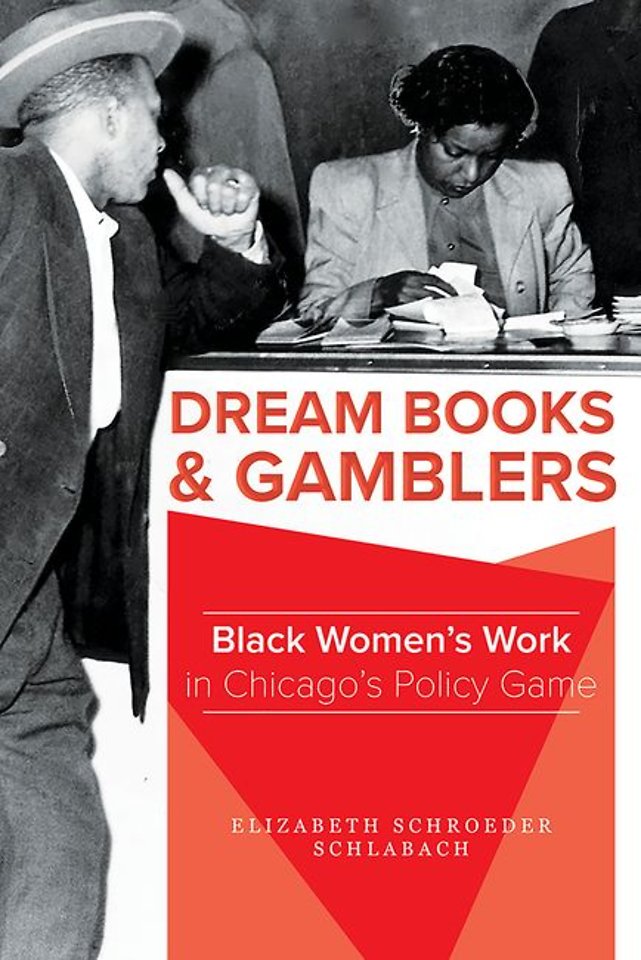 Dream Books and Gamblers – Black Women`s Work in Chicago`s Policy Game
