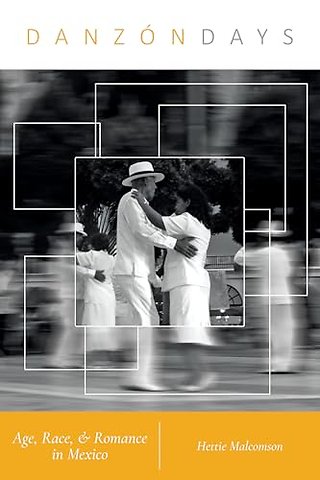 Danzón Days – Age, Race, and Romance in Mexico