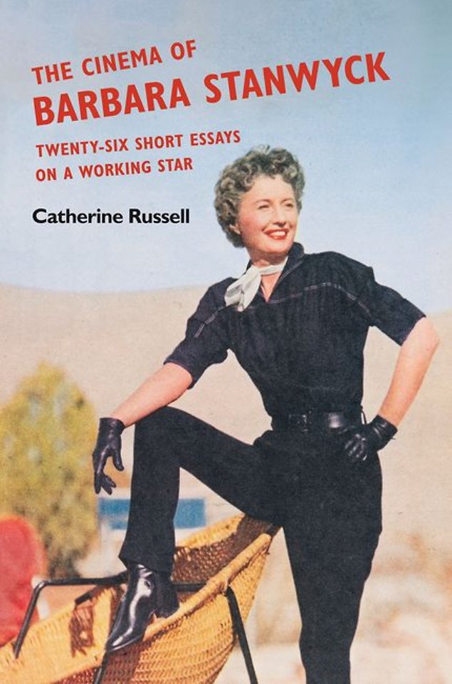 The Cinema of Barbara Stanwyck – Twenty–Six Short Essays on a Working Star