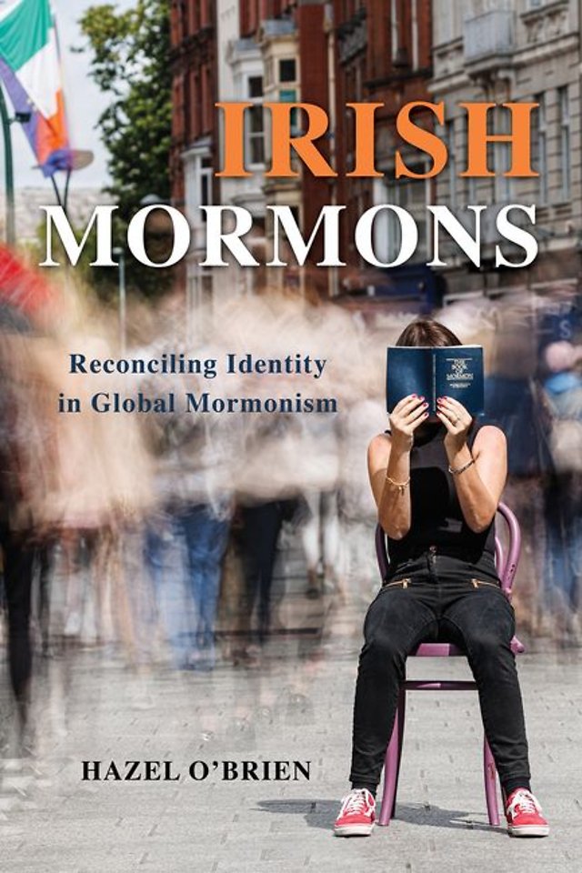 Irish Mormons – Reconciling Identity in Global Mormonism