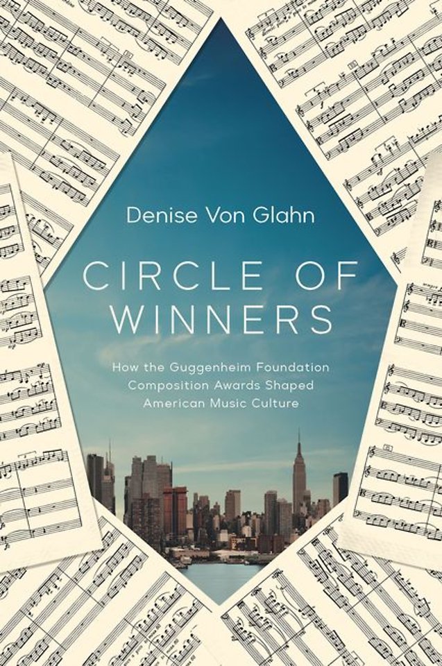 Circle of Winners – How the Guggenheim Foundation Composition Awards Shaped American Music Culture