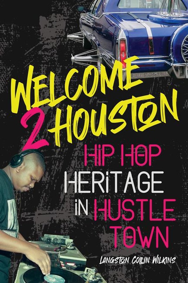Welcome 2 Houston – Hip Hop Heritage in Hustle Town