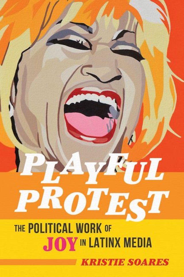 Playful Protest – The Political Work of Joy in Latinx Media