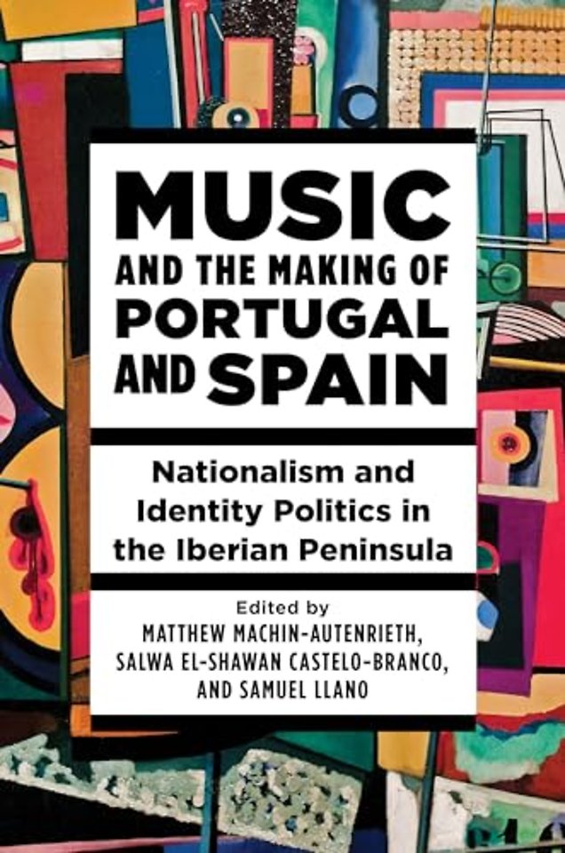 Music and the Making of Portugal and Spain – Nationalism and Identity Politics in the Iberian Peninsula