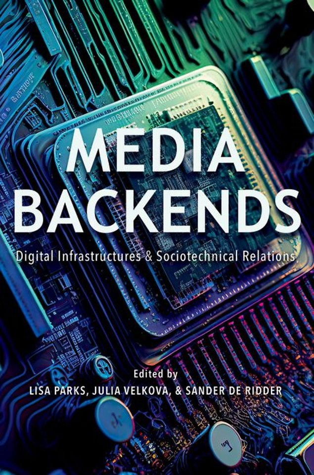 Media Backends – Digital Infrastructures and Sociotechnical Relations