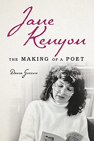 Jane Kenyon – The Making of a Poet