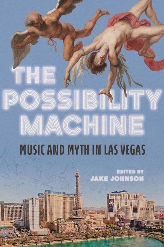 The Possibility Machine – Music and Myth in Las Vegas