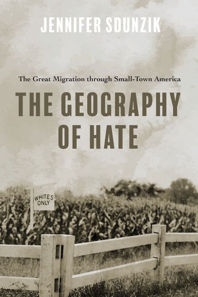 The Geography of Hate – The Great Migration Through Small–Town America