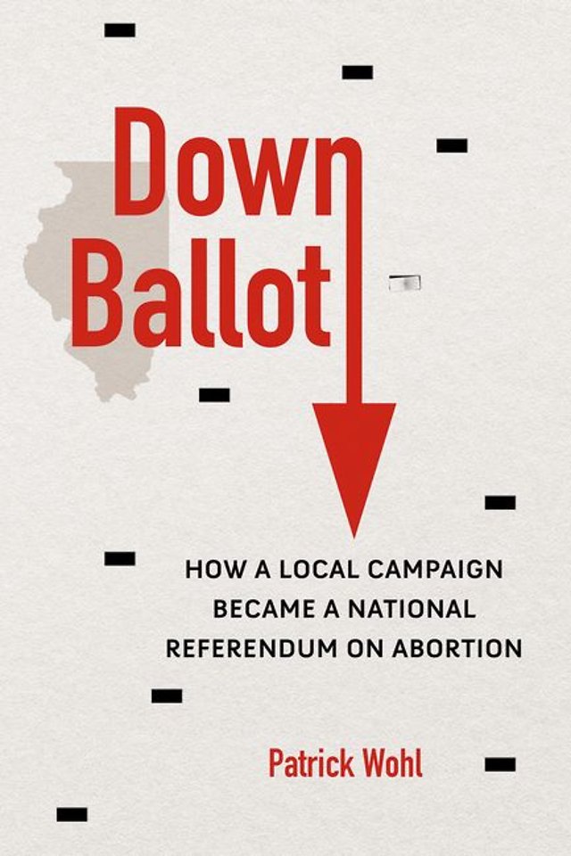 Down Ballot – How a Local Campaign Became a National Referendum on Abortion