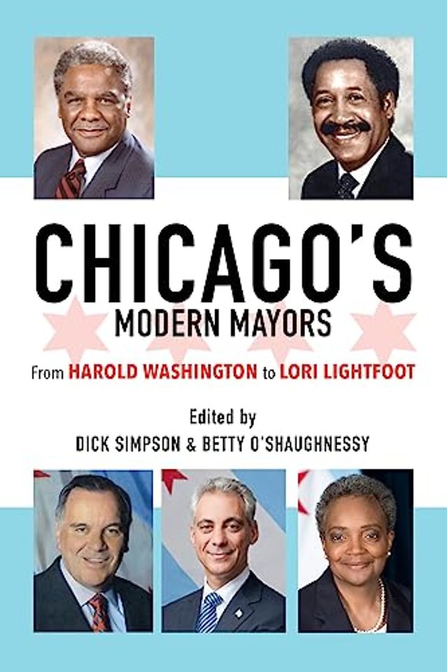 Chicago`s Modern Mayors – From Harold Washington to Lori Lightfoot