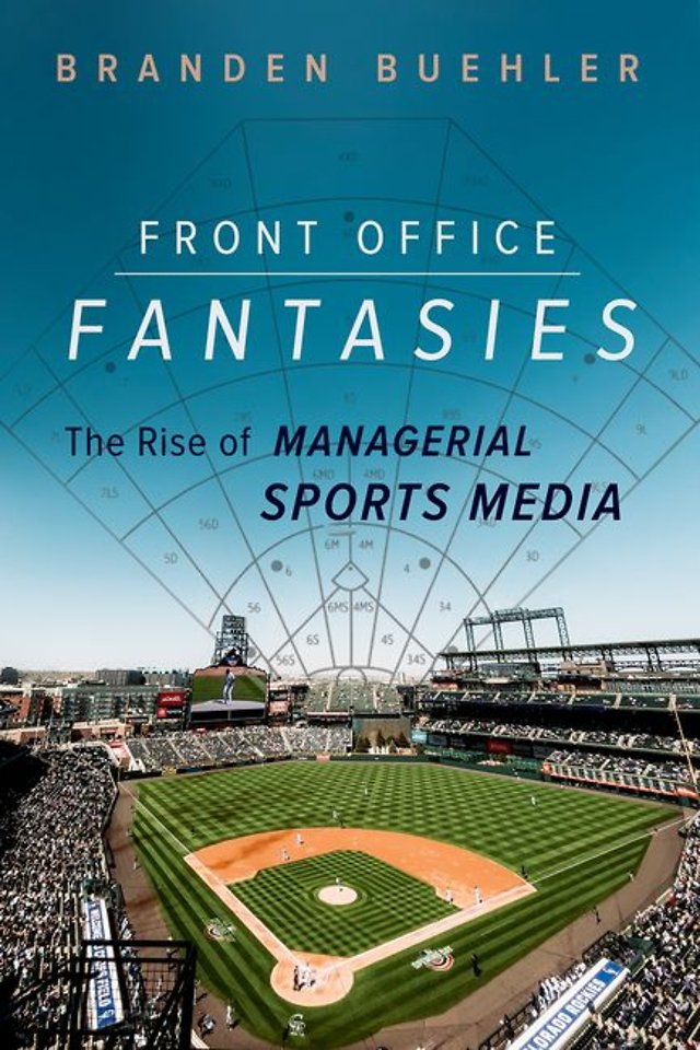Front Office Fantasies – The Rise of Managerial Sports Media