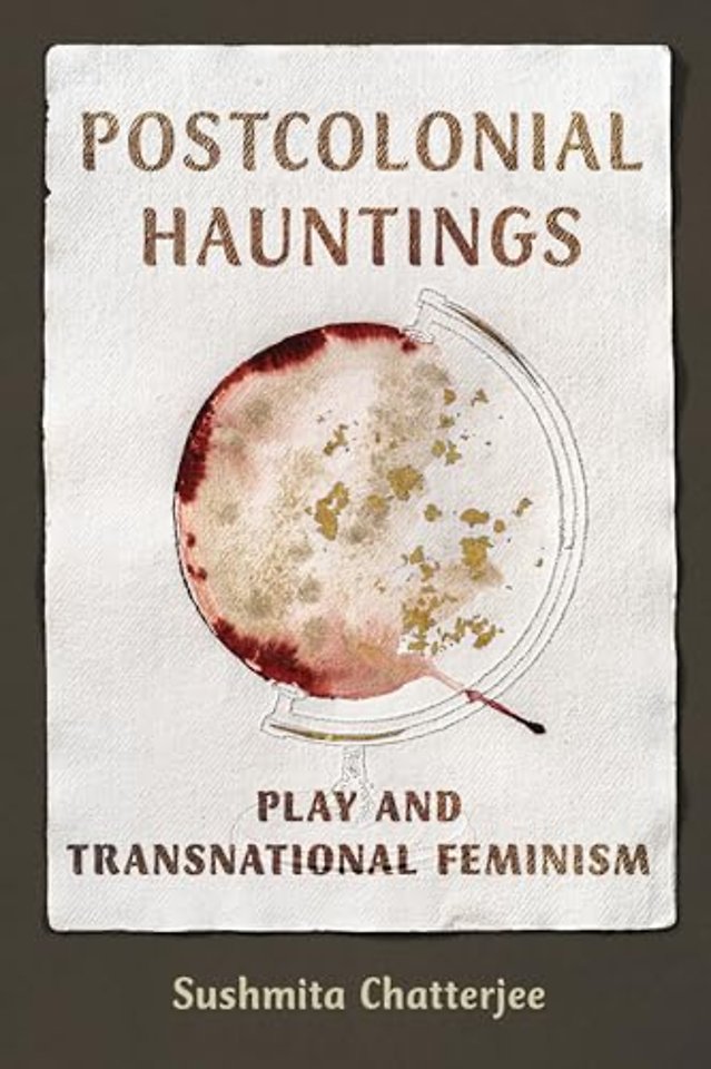 Postcolonial Hauntings – Play and Transnational Feminism
