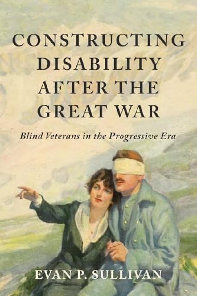 Constructing Disability after the Great War – Blind Veterans in the Progressive Era