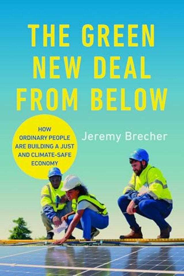 The Green New Deal from Below – How Ordinary People Are Building a Just and Climate–Safe Economy