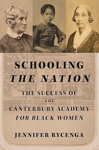 Schooling the Nation – The Success of the Canterbury Academy for Black Women
