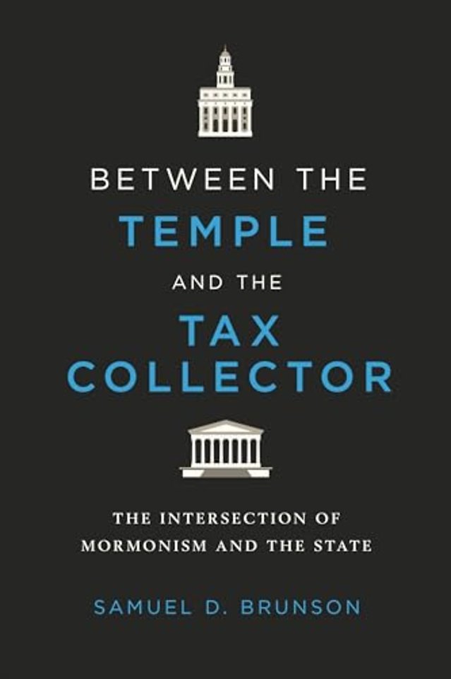 Between the Temple and the Tax Collector – The Intersection of Mormonism and the State