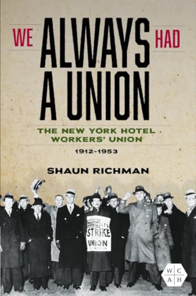 We Always Had a Union – The New York Hotel Workers` Union, 1912–1953