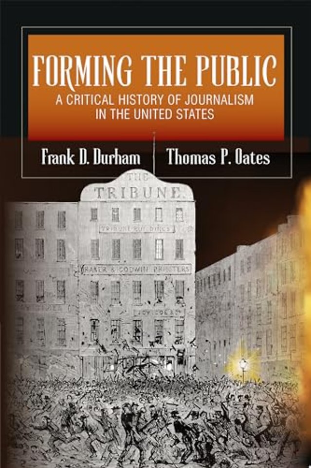Forming the Public – A Critical History of Journalism in the United States