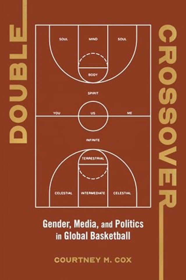 Double Crossover – Gender, Media, and Politics in Global Basketball