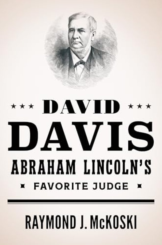 David Davis, Abraham Lincoln`s Favorite Judge
