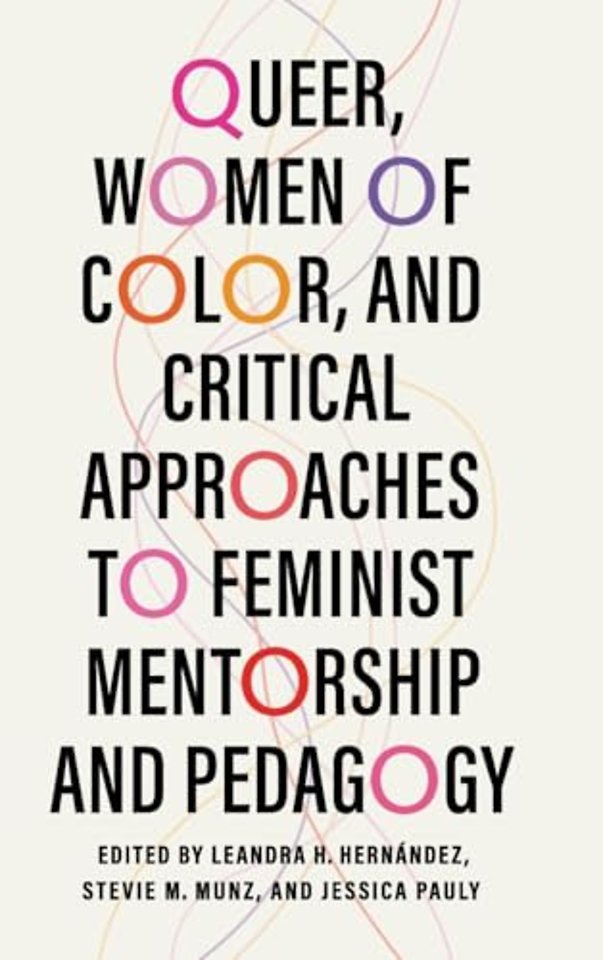 Queer, Women of Color, and Critical Approaches to Feminist Mentorship and Pedagogy